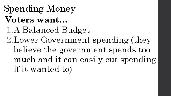 Spending Money Voters want… 1. A Balanced Budget 2. Lower Government spending (they believe