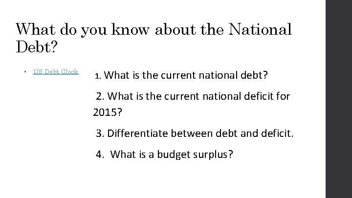 What do you know about the National Debt? • US Debt Clock 1. What