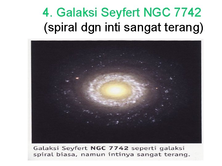 4. Galaksi Seyfert NGC 7742 (spiral dgn inti sangat terang) 