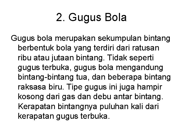 2. Gugus Bola Gugus bola merupakan sekumpulan bintang berbentuk bola yang terdiri dari ratusan