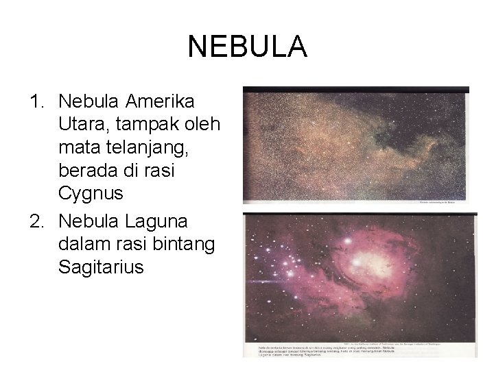 NEBULA 1. Nebula Amerika Utara, tampak oleh mata telanjang, berada di rasi Cygnus 2.