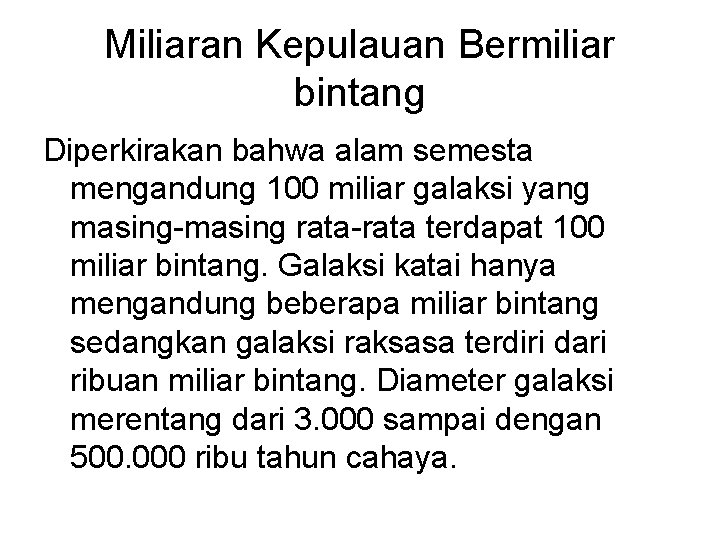 Miliaran Kepulauan Bermiliar bintang Diperkirakan bahwa alam semesta mengandung 100 miliar galaksi yang masing-masing