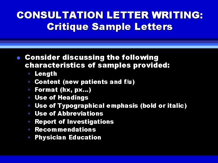 CONSULTATION LETTER WRITING: Critique Sample Letters l Consider discussing the following characteristics of samples