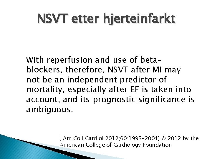 NSVT etter hjerteinfarkt With reperfusion and use of betablockers, therefore, NSVT after MI may