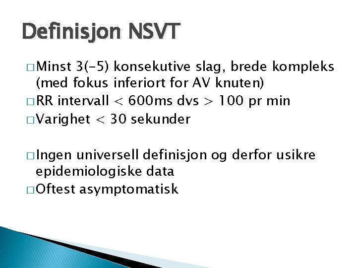 Definisjon NSVT � Minst 3(-5) konsekutive slag, brede kompleks (med fokus inferiort for AV