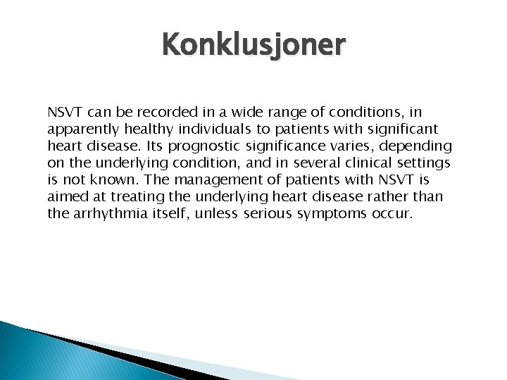 Konklusjoner NSVT can be recorded in a wide range of conditions, in apparently healthy