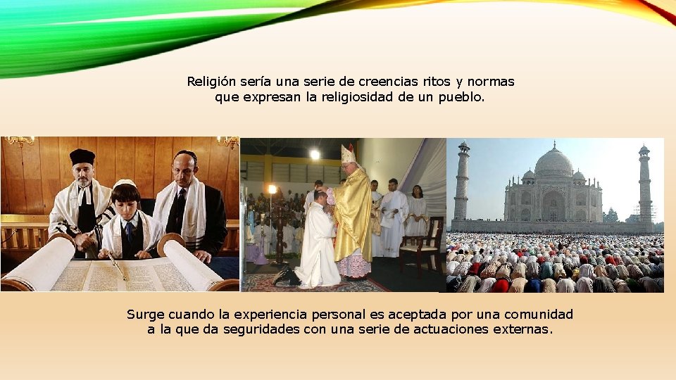 Religión sería una serie de creencias ritos y normas que expresan la religiosidad de