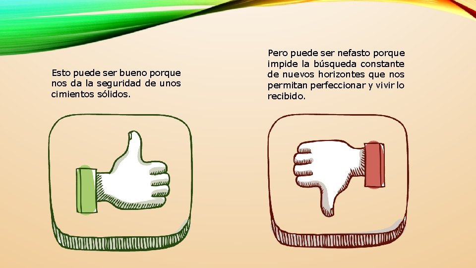Esto puede ser bueno porque nos da la seguridad de unos cimientos sólidos. Pero