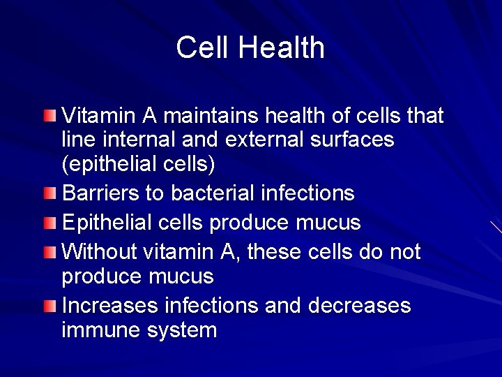 Cell Health Vitamin A maintains health of cells that line internal and external surfaces