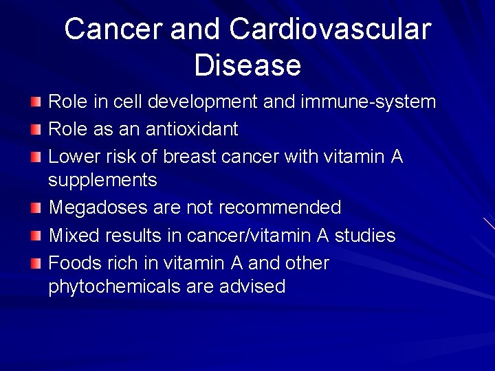 Cancer and Cardiovascular Disease Role in cell development and immune-system Role as an antioxidant