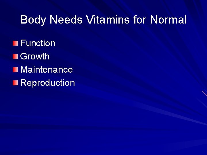 Body Needs Vitamins for Normal Function Growth Maintenance Reproduction 