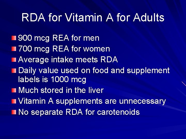 RDA for Vitamin A for Adults 900 mcg REA for men 700 mcg REA