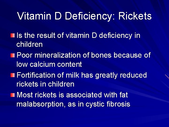 Vitamin D Deficiency: Rickets Is the result of vitamin D deficiency in children Poor