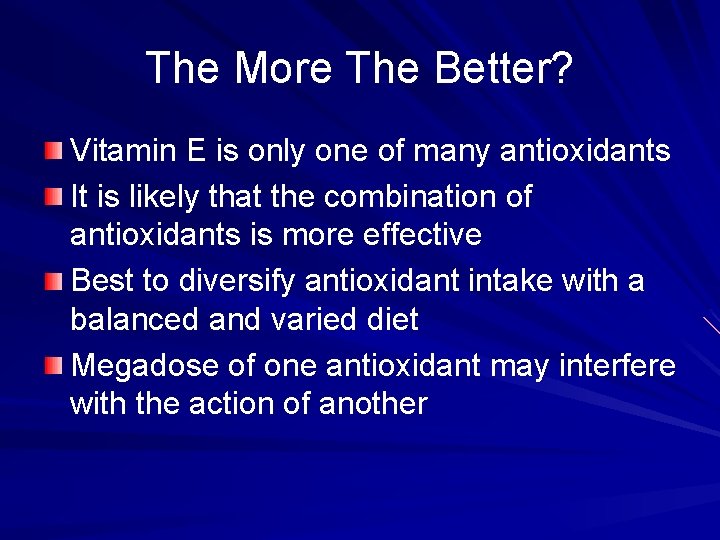 The More The Better? Vitamin E is only one of many antioxidants It is