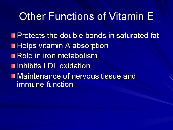 Other Functions of Vitamin E Protects the double bonds in saturated fat Helps vitamin