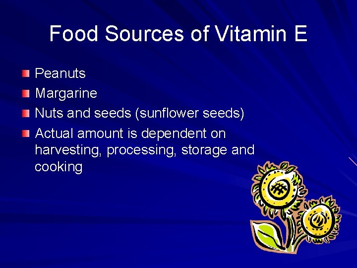 Food Sources of Vitamin E Peanuts Margarine Nuts and seeds (sunflower seeds) Actual amount