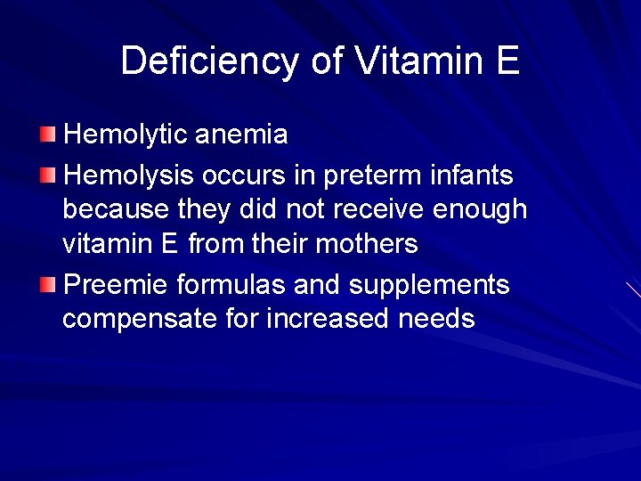 Deficiency of Vitamin E Hemolytic anemia Hemolysis occurs in preterm infants because they did