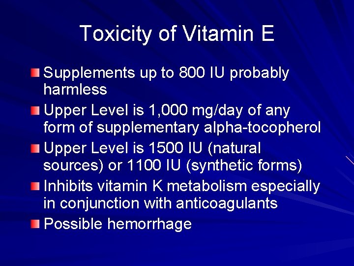 Toxicity of Vitamin E Supplements up to 800 IU probably harmless Upper Level is