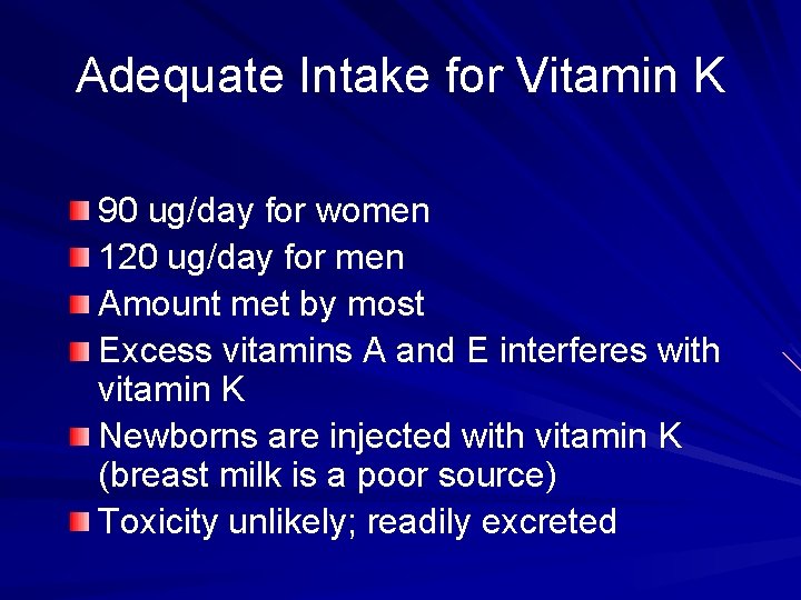 Adequate Intake for Vitamin K 90 ug/day for women 120 ug/day for men Amount