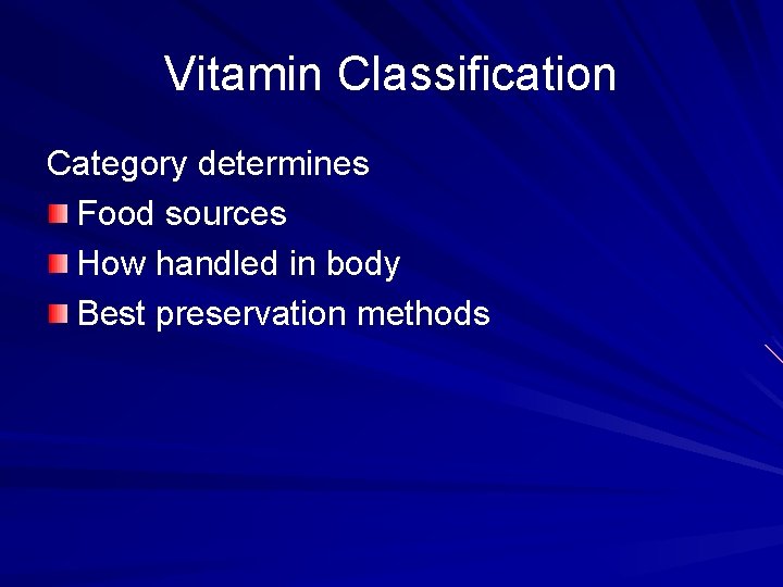 Vitamin Classification Category determines Food sources How handled in body Best preservation methods 
