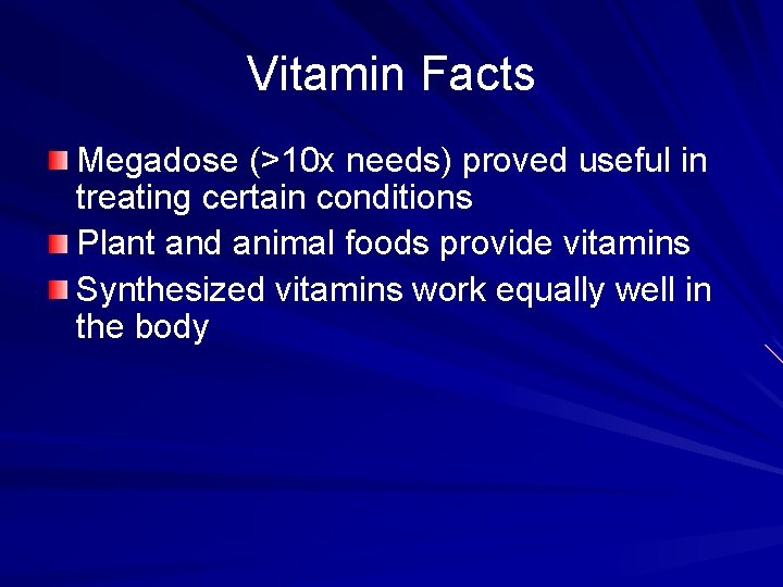 Vitamin Facts Megadose (>10 x needs) proved useful in treating certain conditions Plant and