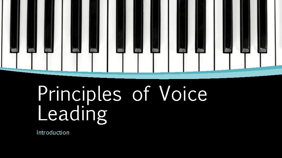 Principles of Voice Leading Introduction 