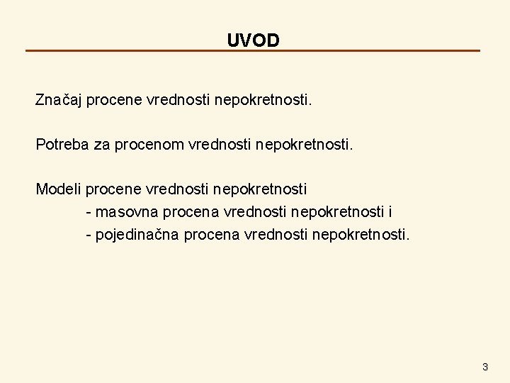 UVOD Značaj procene vrednosti nepokretnosti. Potreba za procenom vrednosti nepokretnosti. Modeli procene vrednosti nepokretnosti