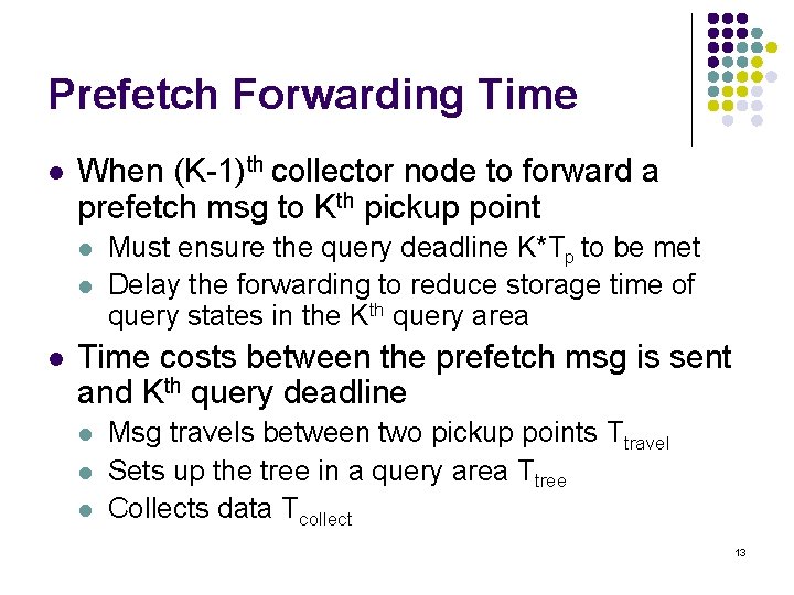 Prefetch Forwarding Time l When (K-1)th collector node to forward a prefetch msg to