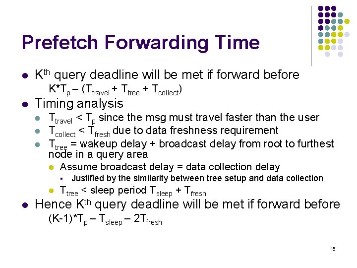 Prefetch Forwarding Time l Kth query deadline will be met if forward before K*Tp