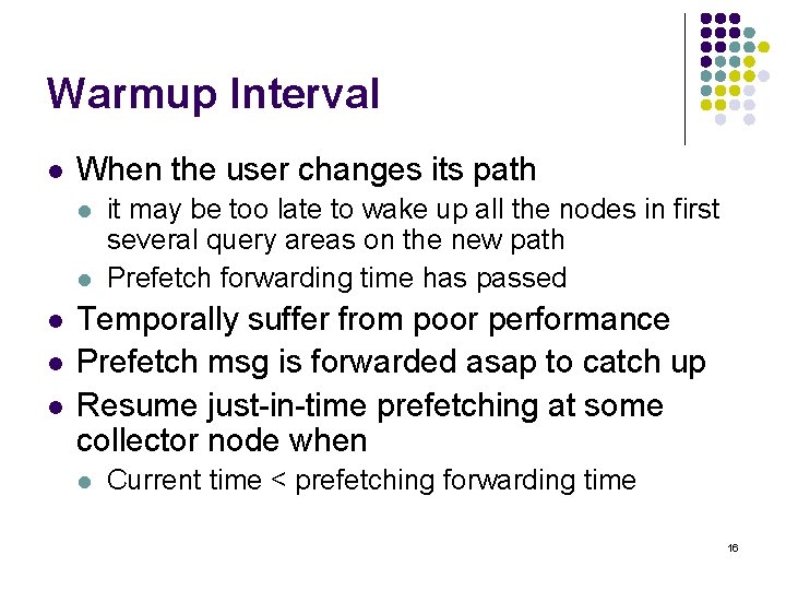 Warmup Interval l When the user changes its path l l l it may