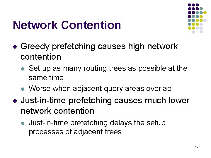 Network Contention l Greedy prefetching causes high network contention l l l Set up