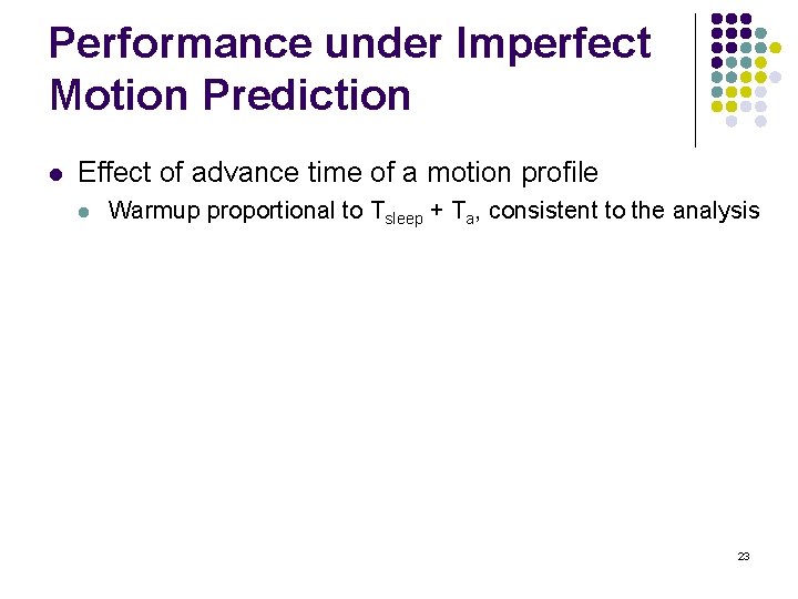 Performance under Imperfect Motion Prediction l Effect of advance time of a motion profile