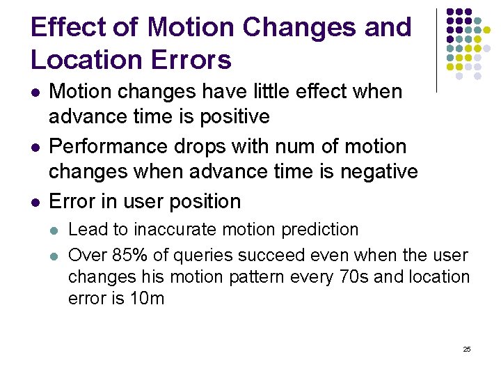 Effect of Motion Changes and Location Errors l l l Motion changes have little