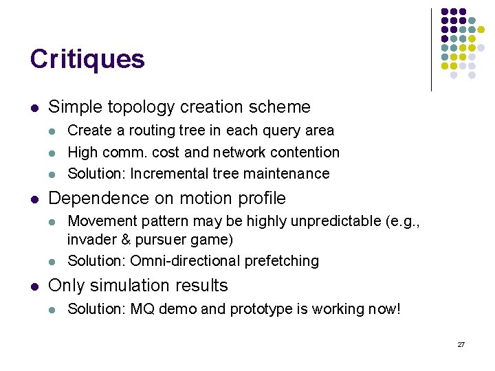 Critiques l Simple topology creation scheme l l Dependence on motion profile l l