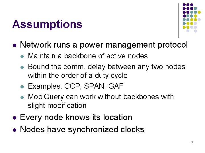 Assumptions l Network runs a power management protocol l l l Maintain a backbone