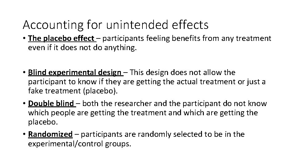 Accounting for unintended effects • The placebo effect – participants feeling benefits from any