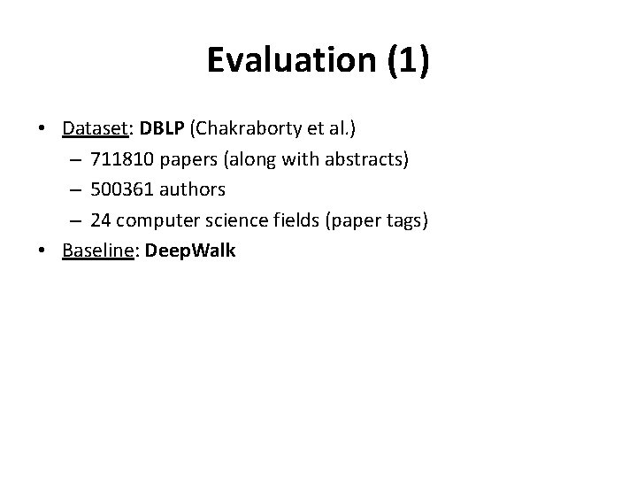 Evaluation (1) • Dataset: DBLP (Chakraborty et al. ) – 711810 papers (along with