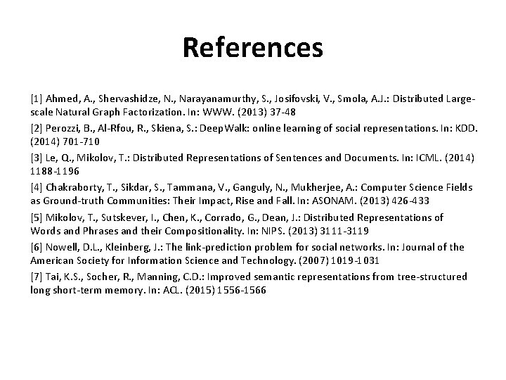 References [1] Ahmed, A. , Shervashidze, N. , Narayanamurthy, S. , Josifovski, V. ,