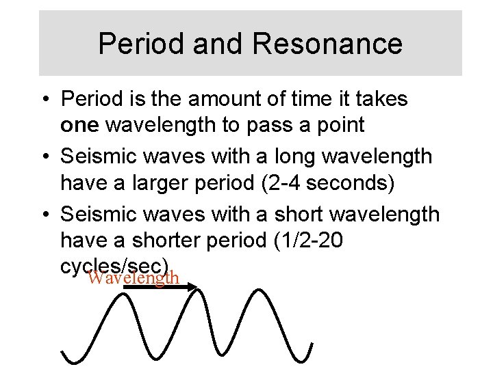 Period and Resonance • Period is the amount of time it takes one wavelength