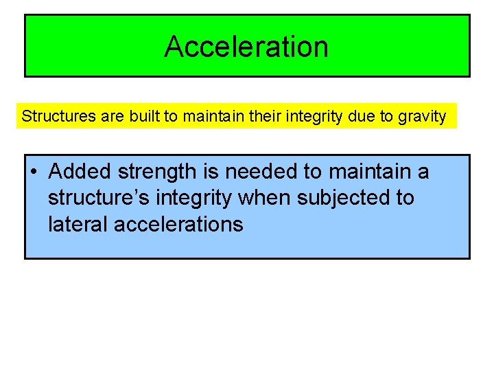 Acceleration Structures are built to maintain their integrity due to gravity • Added strength
