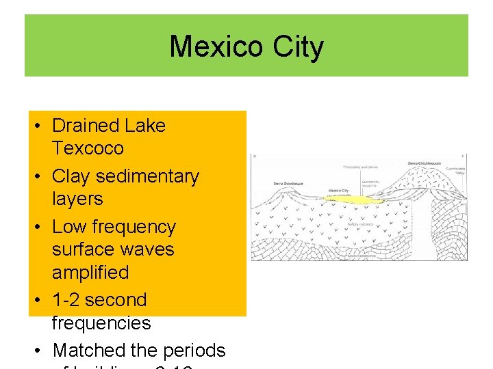 Mexico City • Drained Lake Texcoco • Clay sedimentary layers • Low frequency surface