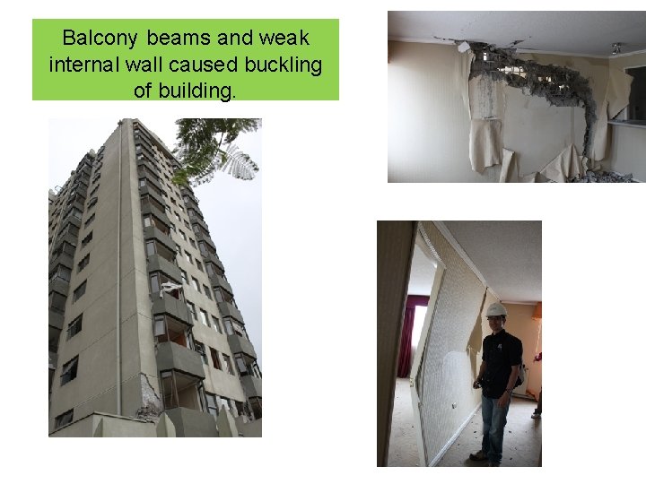 Balcony beams and weak internal wall caused buckling of building. 