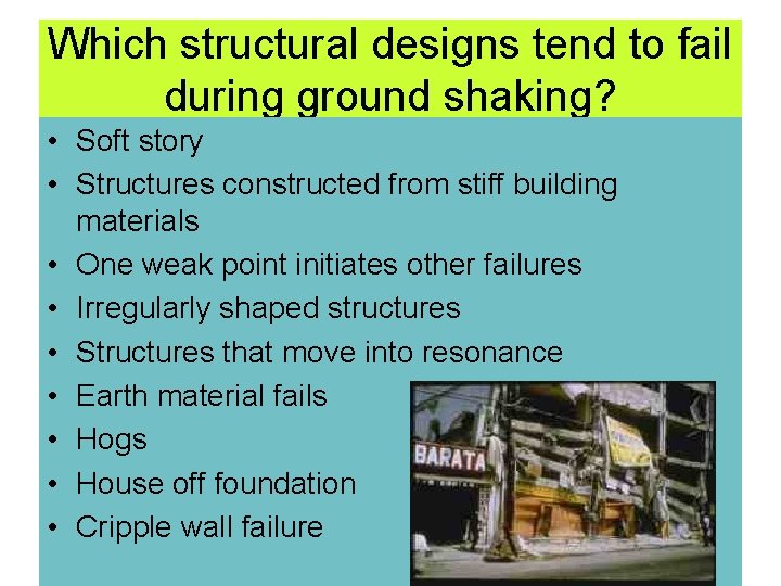 Which structural designs tend to fail during ground shaking? • Soft story • Structures