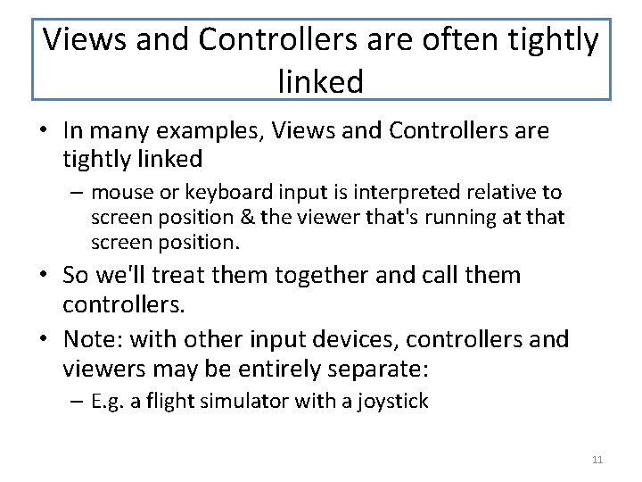 Views and Controllers are often tightly linked • In many examples, Views and Controllers