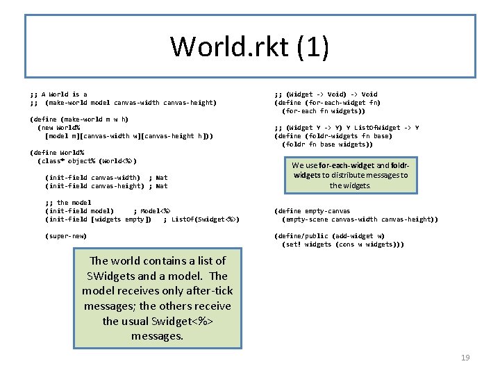 World. rkt (1) ; ; A World is a ; ; (make-world model canvas-width