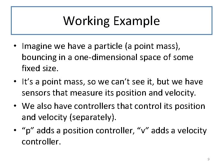 Working Example • Imagine we have a particle (a point mass), bouncing in a