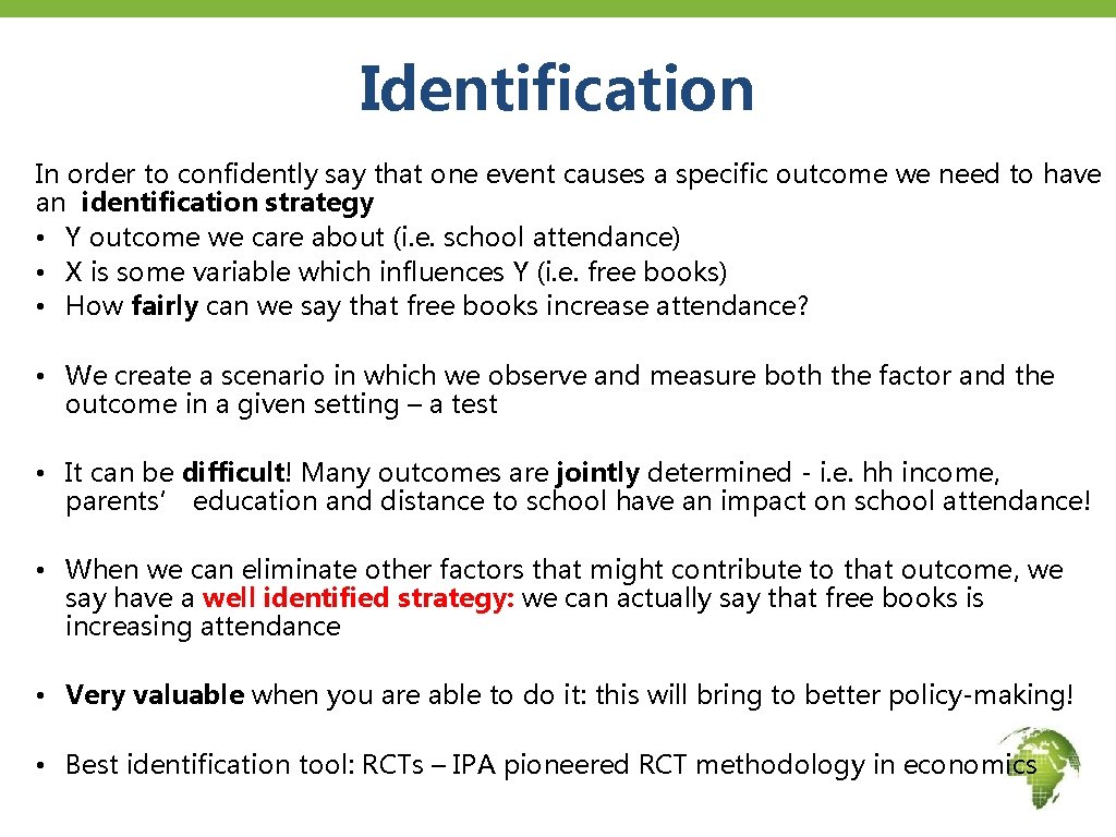 Identification In order to confidently say that one event causes a specific outcome we