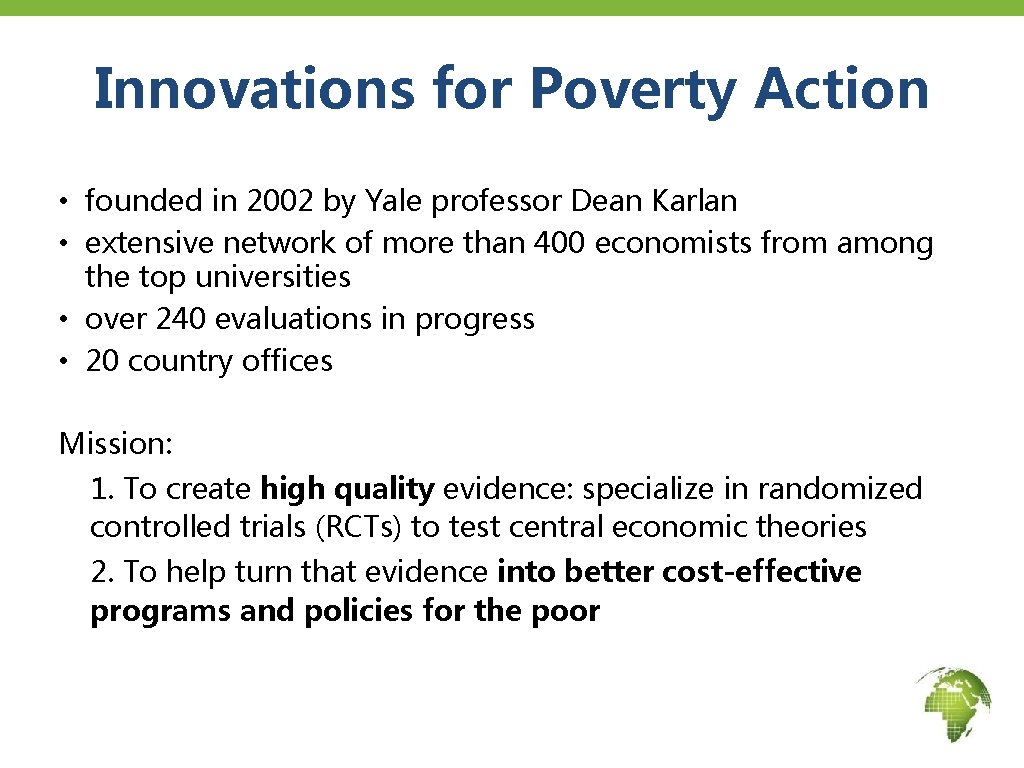 Innovations for Poverty Action • founded in 2002 by Yale professor Dean Karlan •