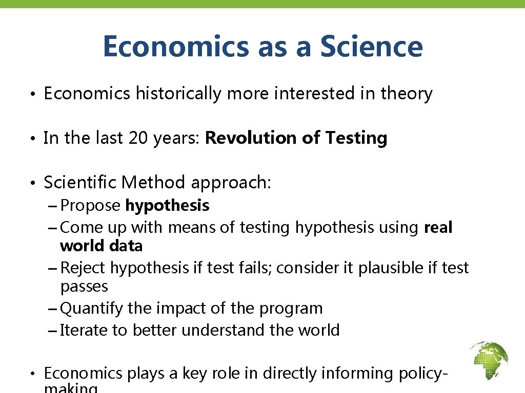 Economics as a Science • Economics historically more interested in theory • In the