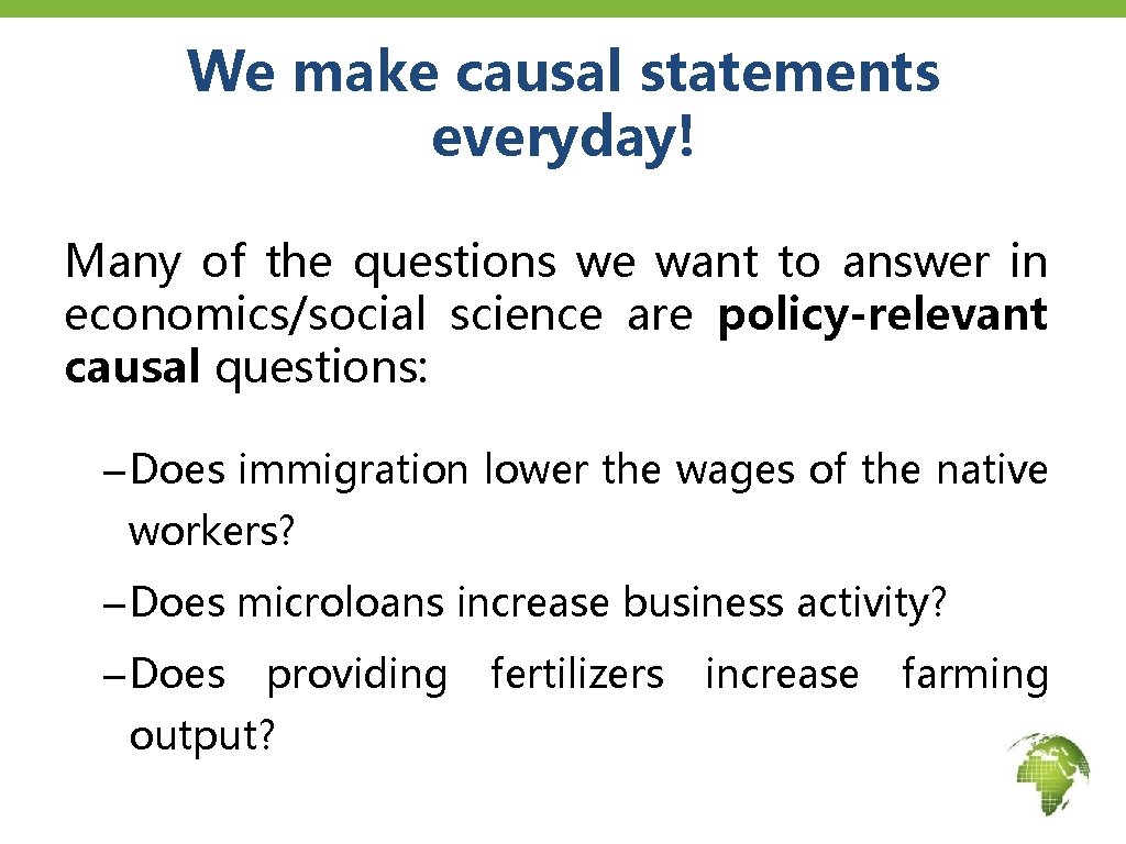 We make causal statements everyday! Many of the questions we want to answer in